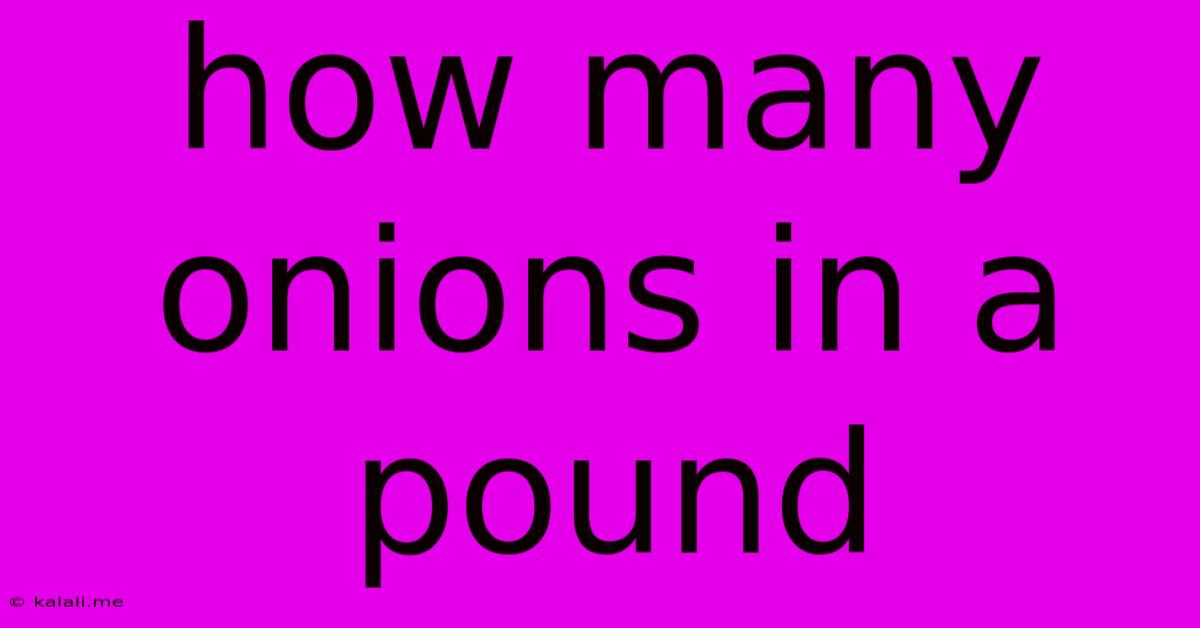How Many Onions In A Pound