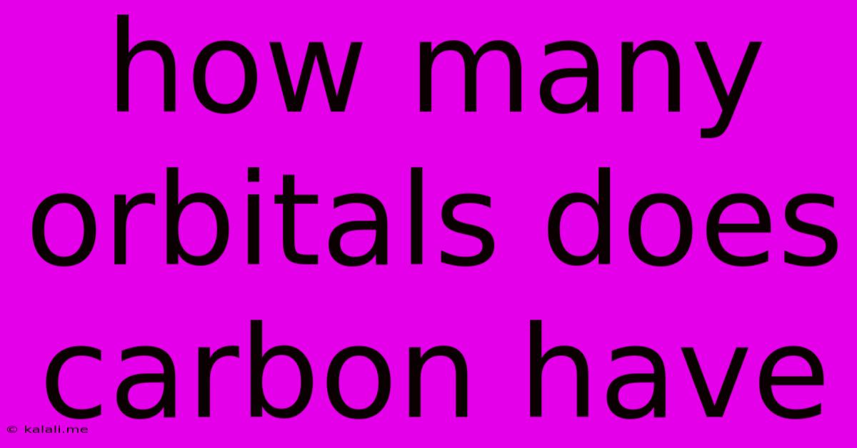 How Many Orbitals Does Carbon Have