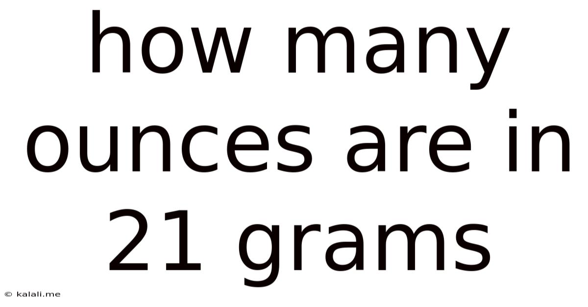 How Many Ounces Are In 21 Grams