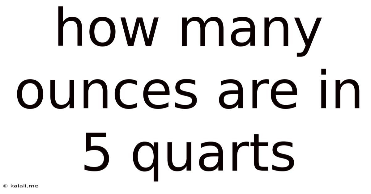 How Many Ounces Are In 5 Quarts
