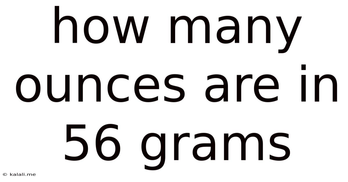 How Many Ounces Are In 56 Grams