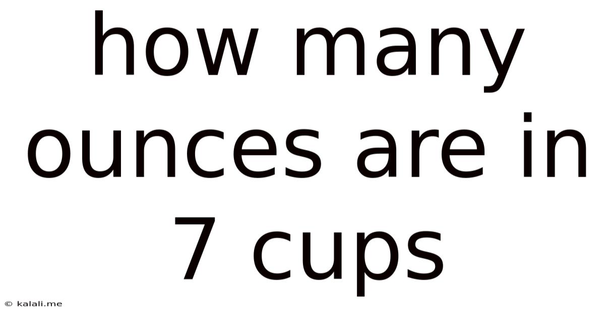 How Many Ounces Are In 7 Cups
