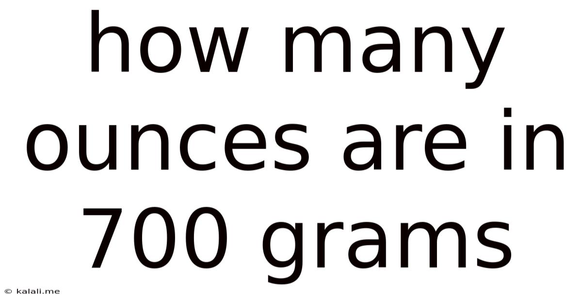 How Many Ounces Are In 700 Grams