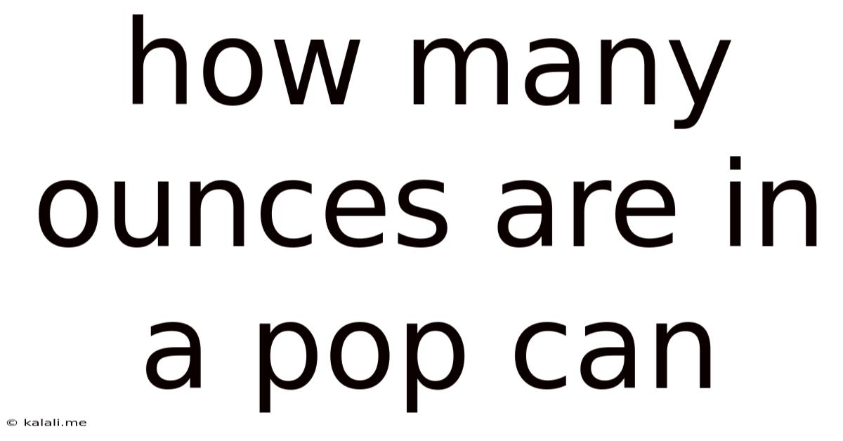 How Many Ounces Are In A Pop Can