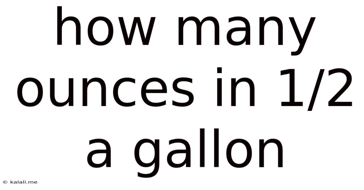 How Many Ounces In 1/2 A Gallon
