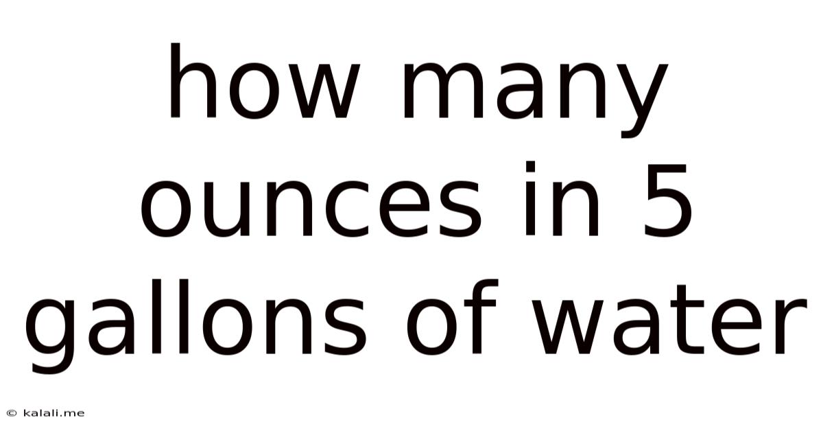 How Many Ounces In 5 Gallons Of Water