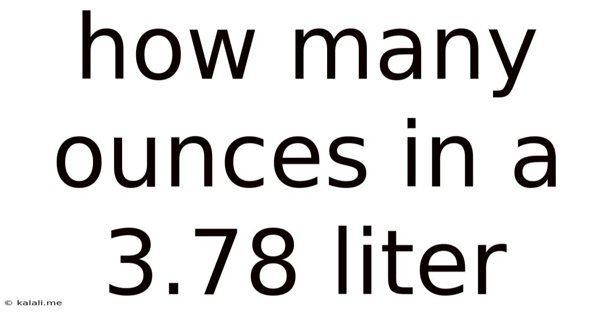 How Many Ounces In A 3.78 Liter