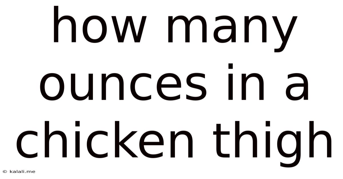 How Many Ounces In A Chicken Thigh