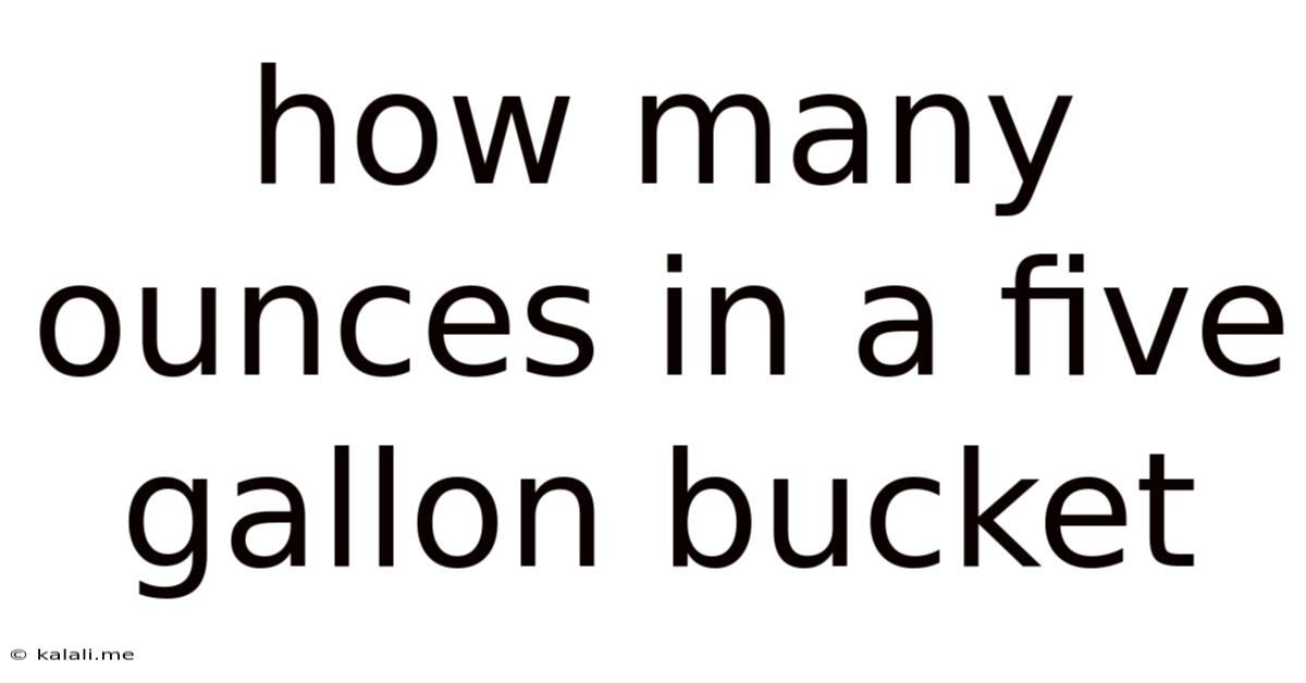 How Many Ounces In A Five Gallon Bucket