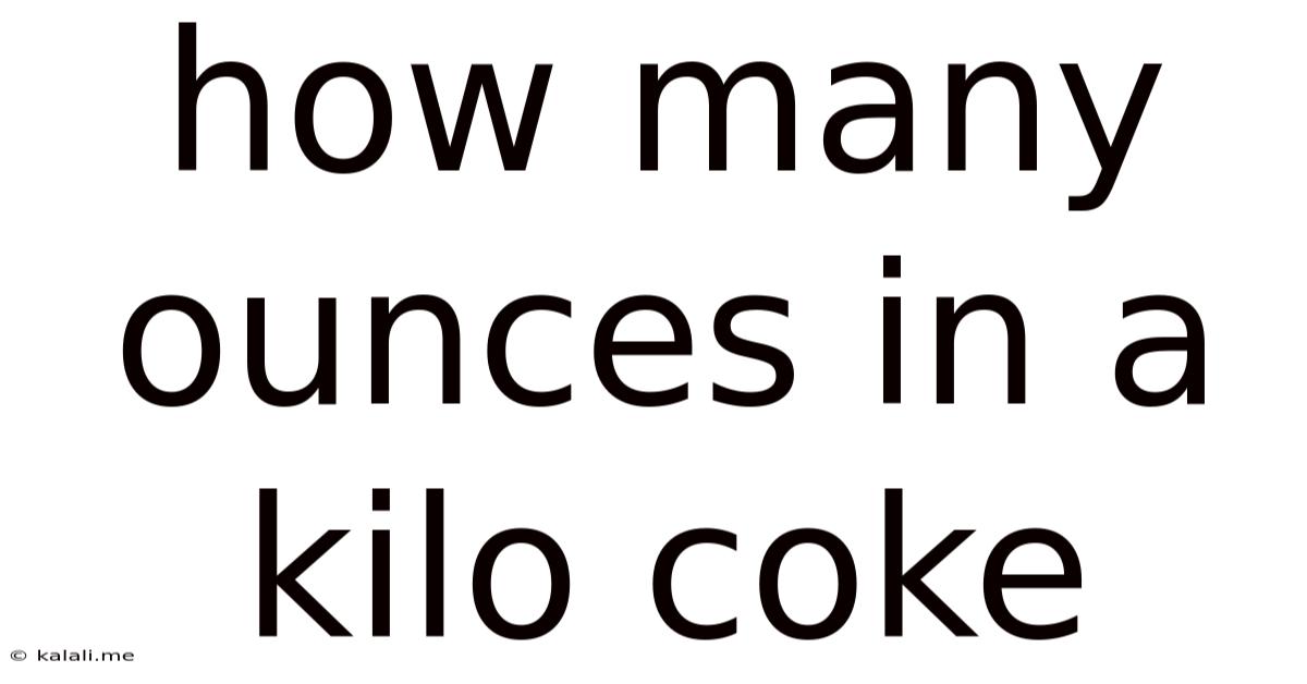 How Many Ounces In A Kilo Coke