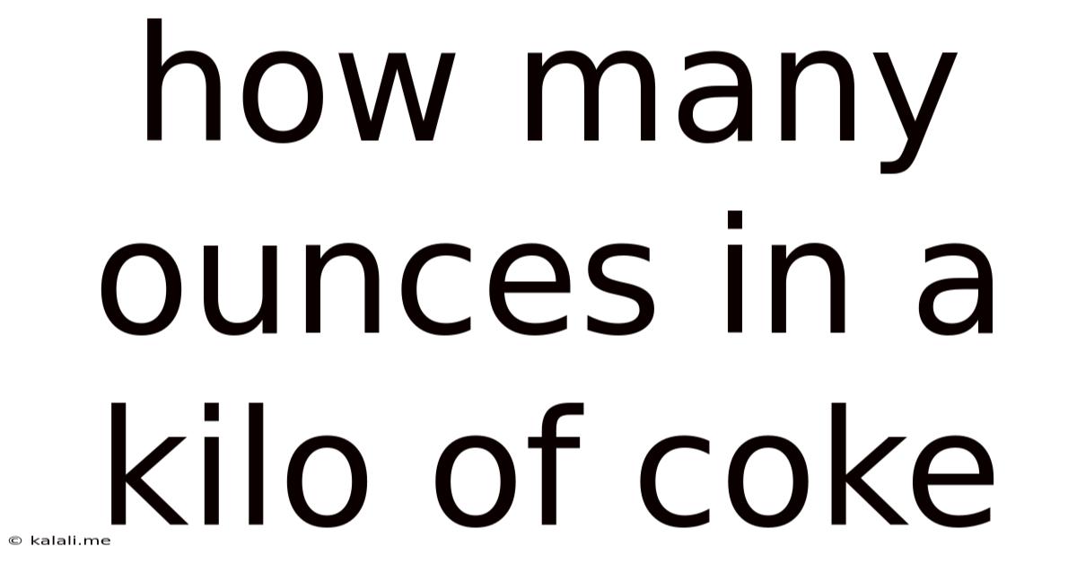 How Many Ounces In A Kilo Of Coke