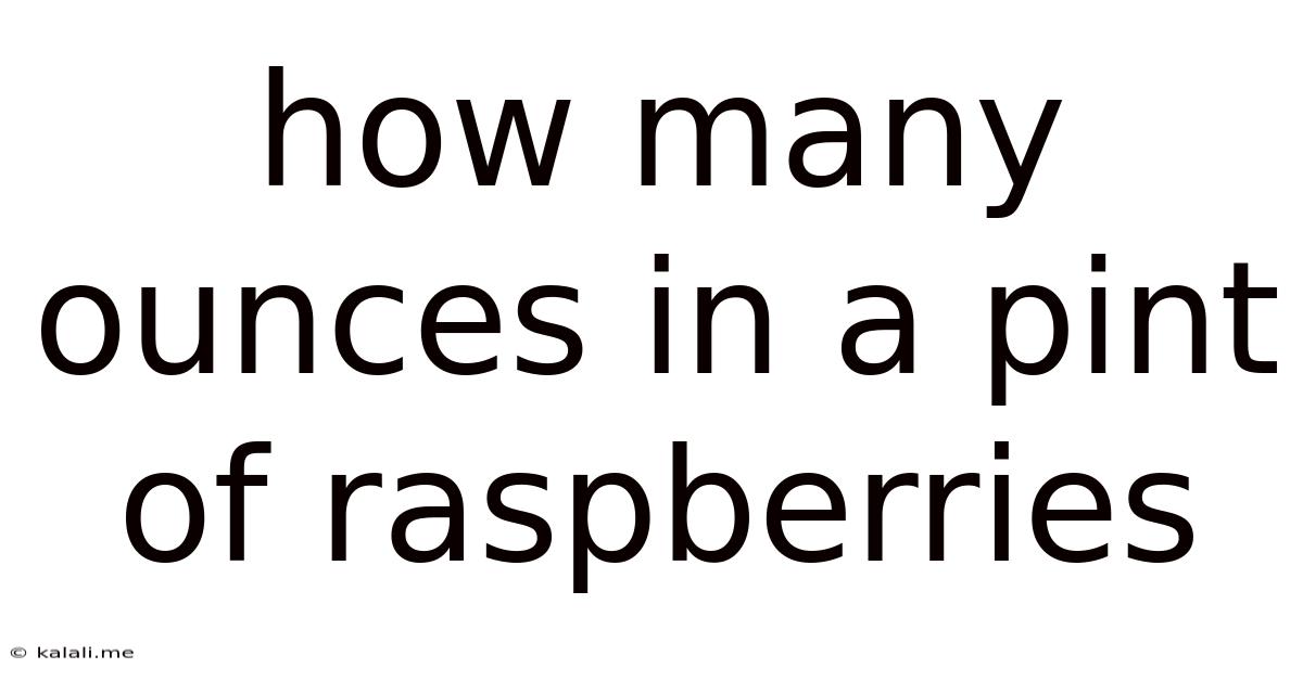 How Many Ounces In A Pint Of Raspberries