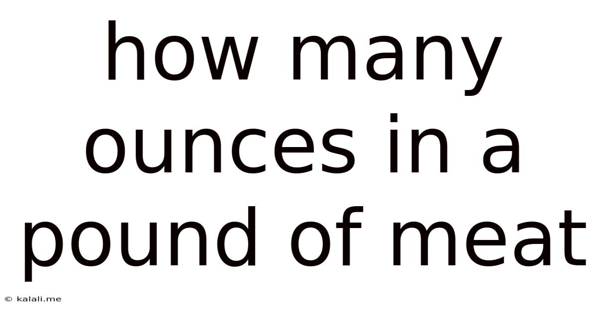 How Many Ounces In A Pound Of Meat