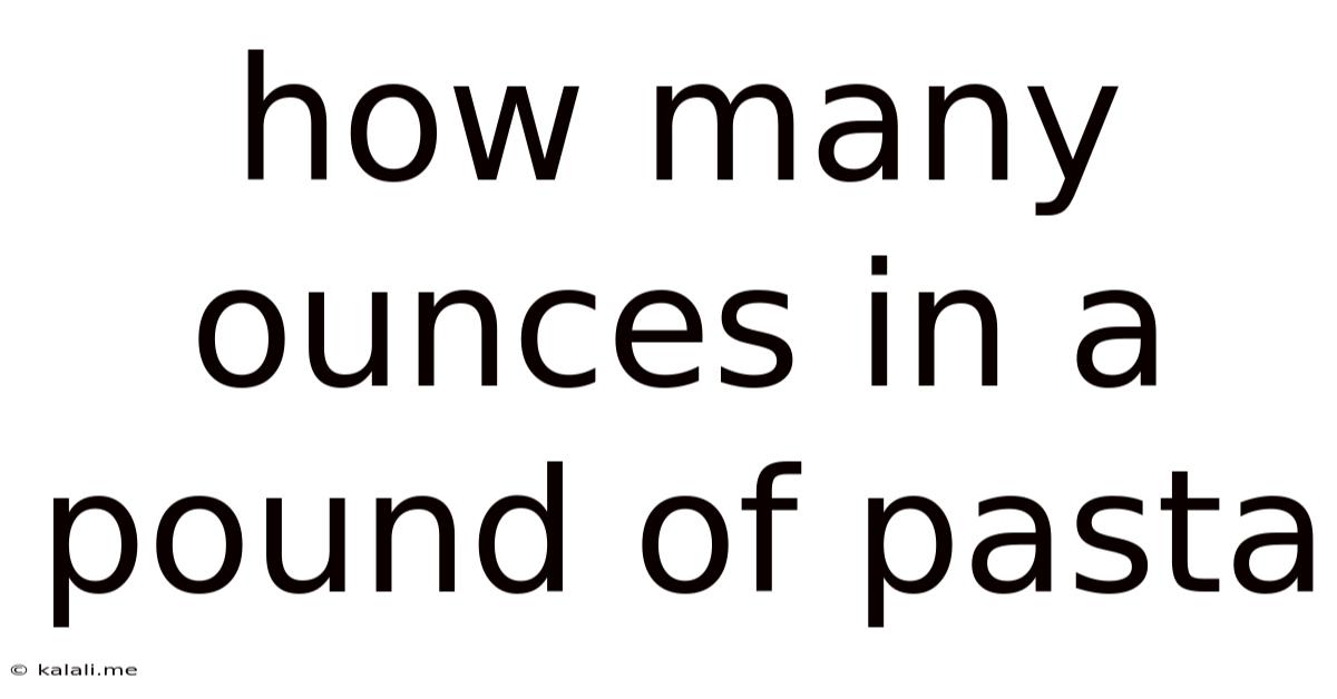 How Many Ounces In A Pound Of Pasta