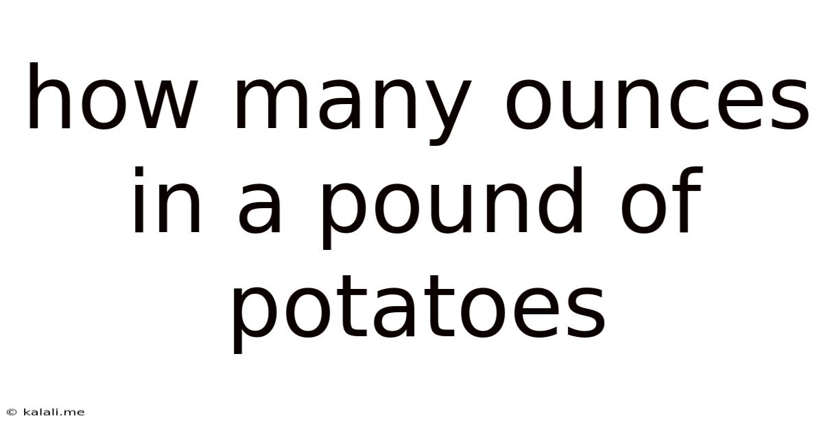How Many Ounces In A Pound Of Potatoes