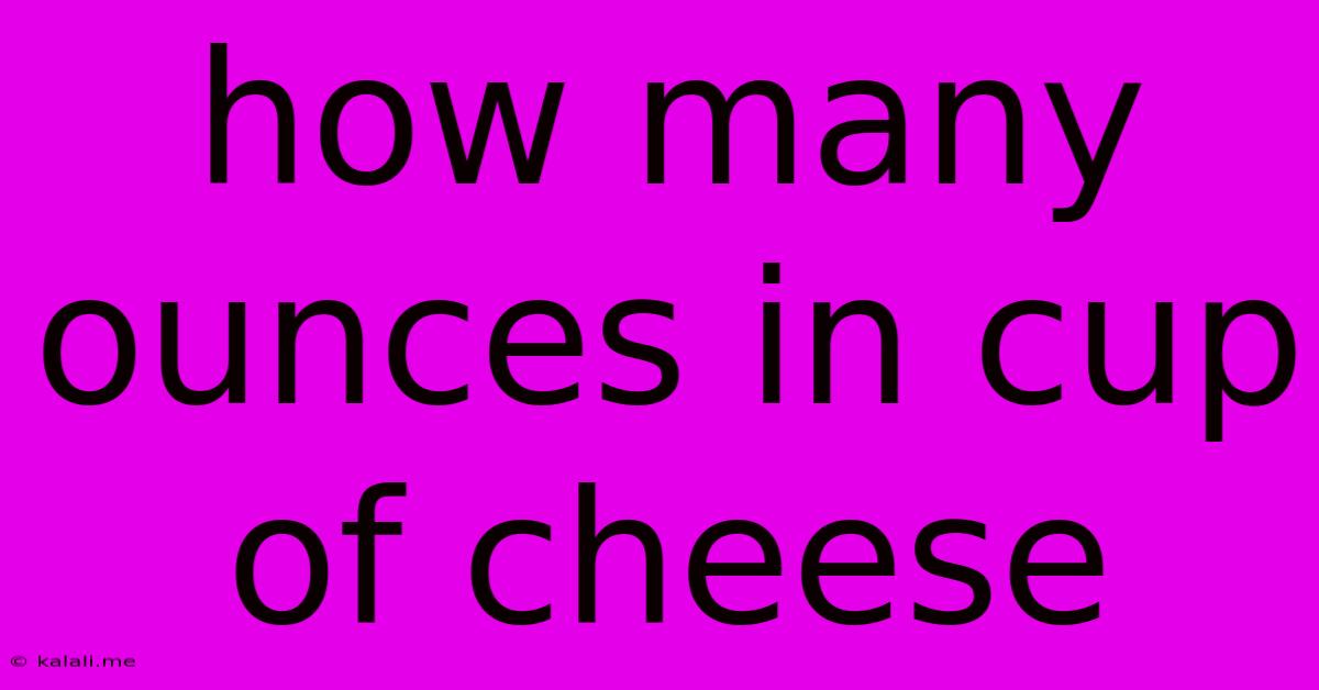 How Many Ounces In Cup Of Cheese