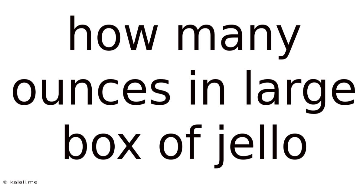 How Many Ounces In Large Box Of Jello
