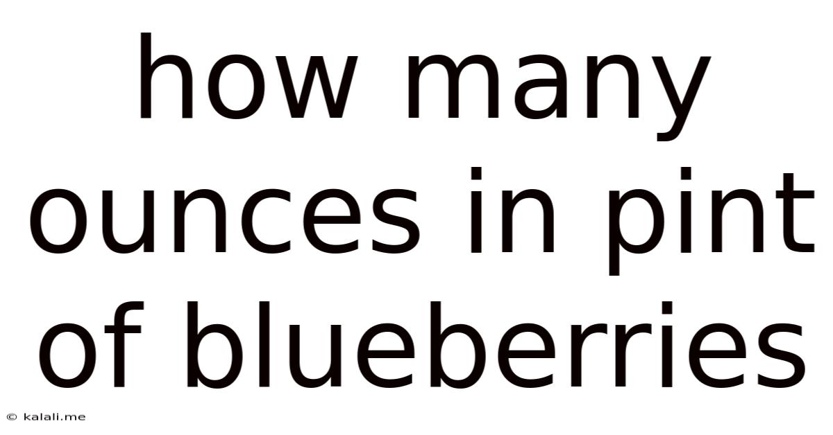 How Many Ounces In Pint Of Blueberries