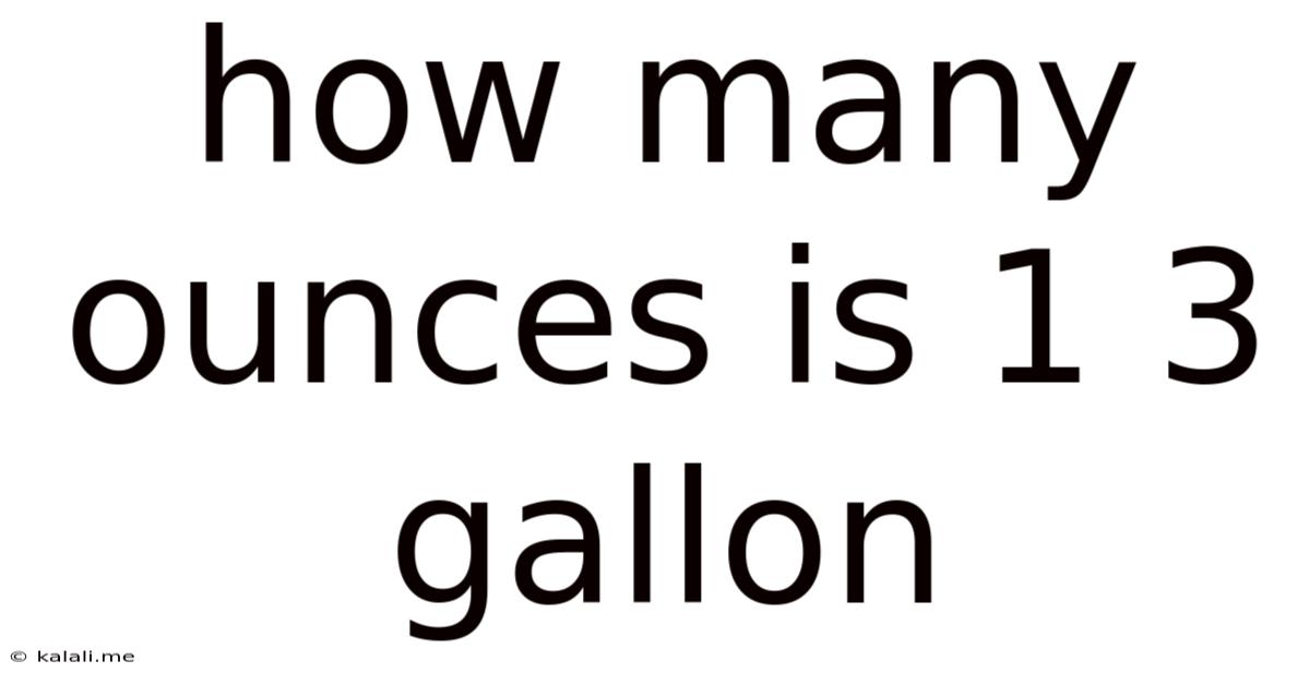 How Many Ounces Is 1 3 Gallon