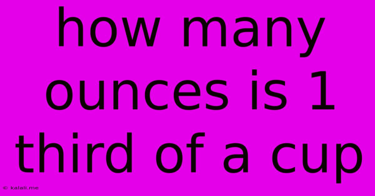 How Many Ounces Is 1 Third Of A Cup