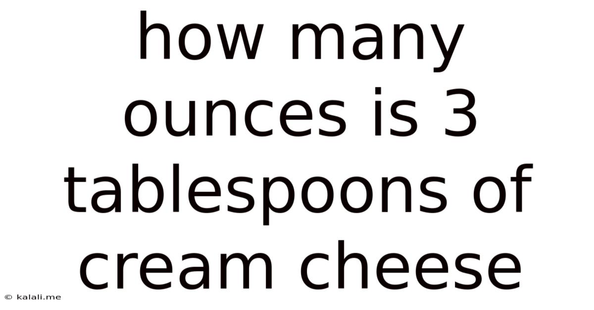 How Many Ounces Is 3 Tablespoons Of Cream Cheese
