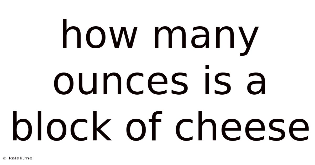 How Many Ounces Is A Block Of Cheese