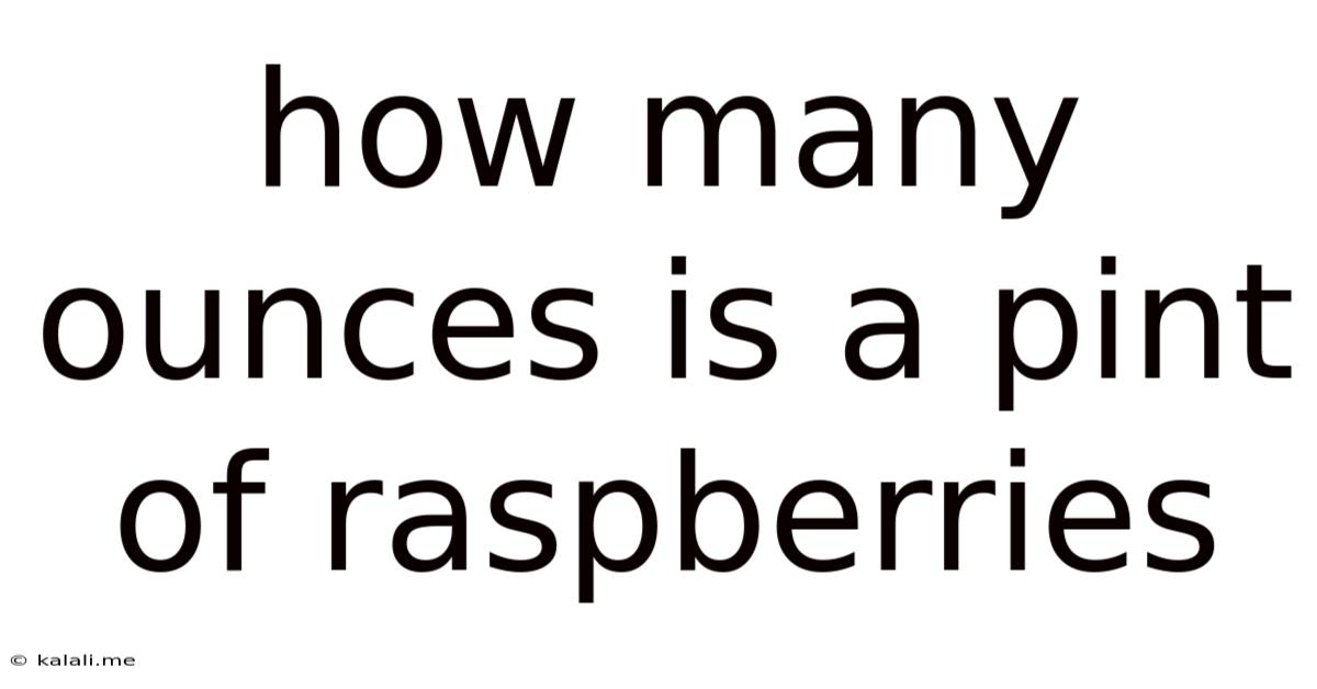 How Many Ounces Is A Pint Of Raspberries