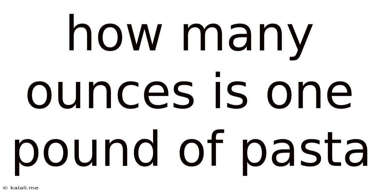 How Many Ounces Is One Pound Of Pasta