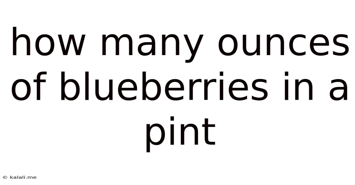 How Many Ounces Of Blueberries In A Pint
