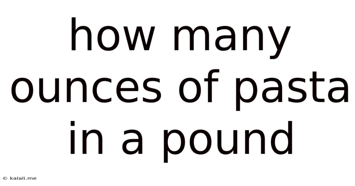 How Many Ounces Of Pasta In A Pound