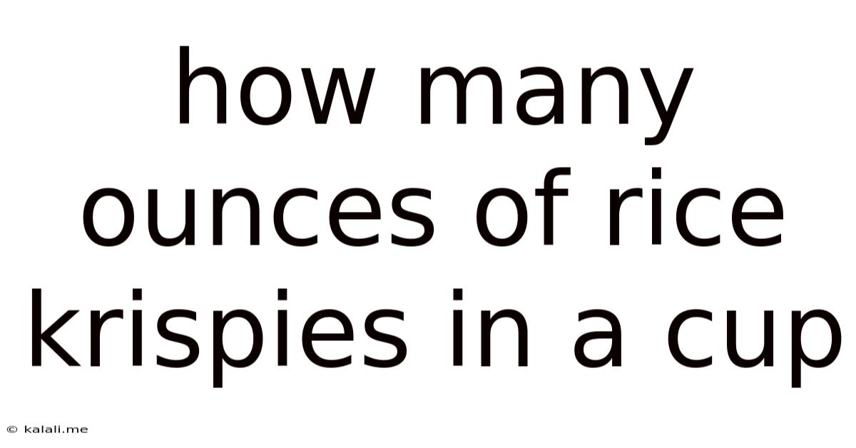 How Many Ounces Of Rice Krispies In A Cup