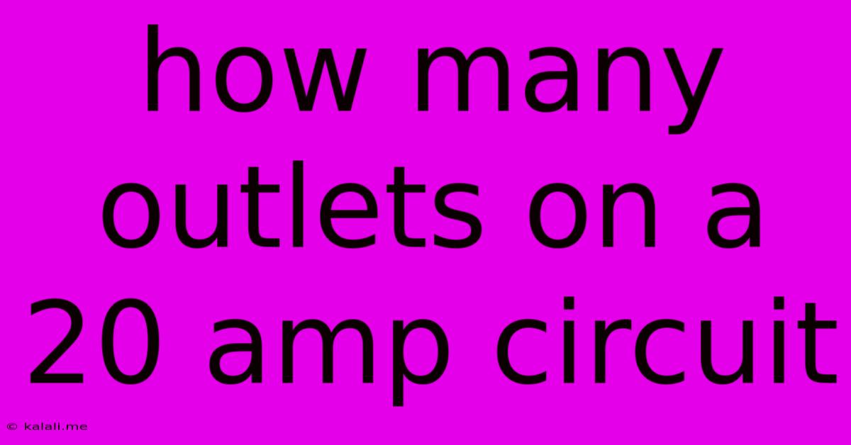 How Many Outlets On A 20 Amp Circuit