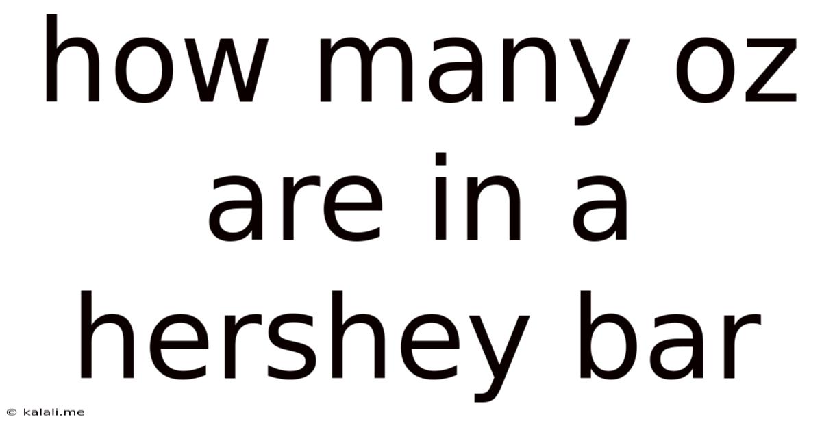 How Many Oz Are In A Hershey Bar
