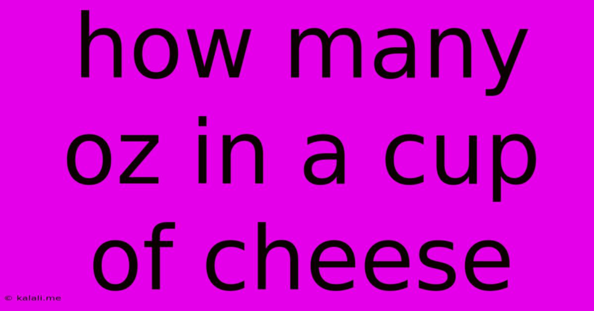How Many Oz In A Cup Of Cheese