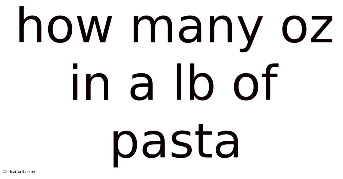 How Many Oz In A Lb Of Pasta
