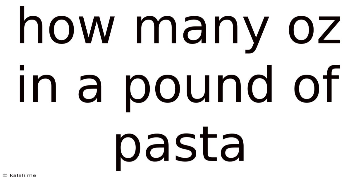 How Many Oz In A Pound Of Pasta