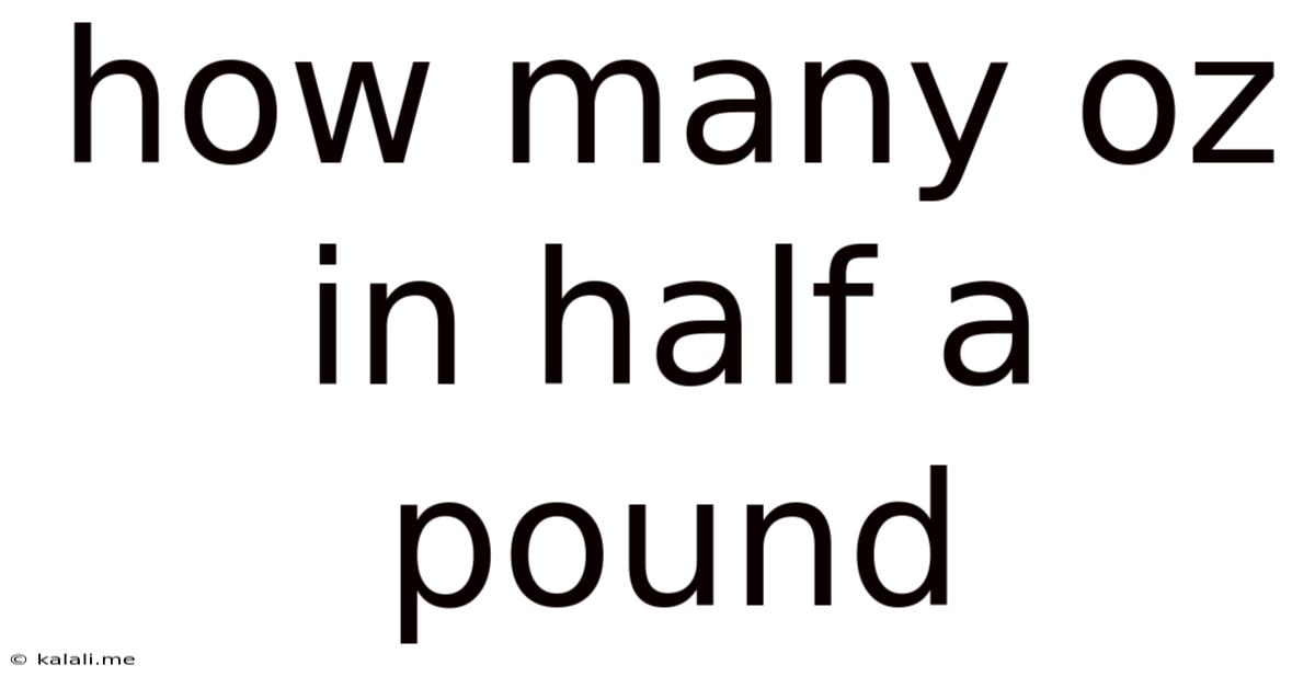 How Many Oz In Half A Pound