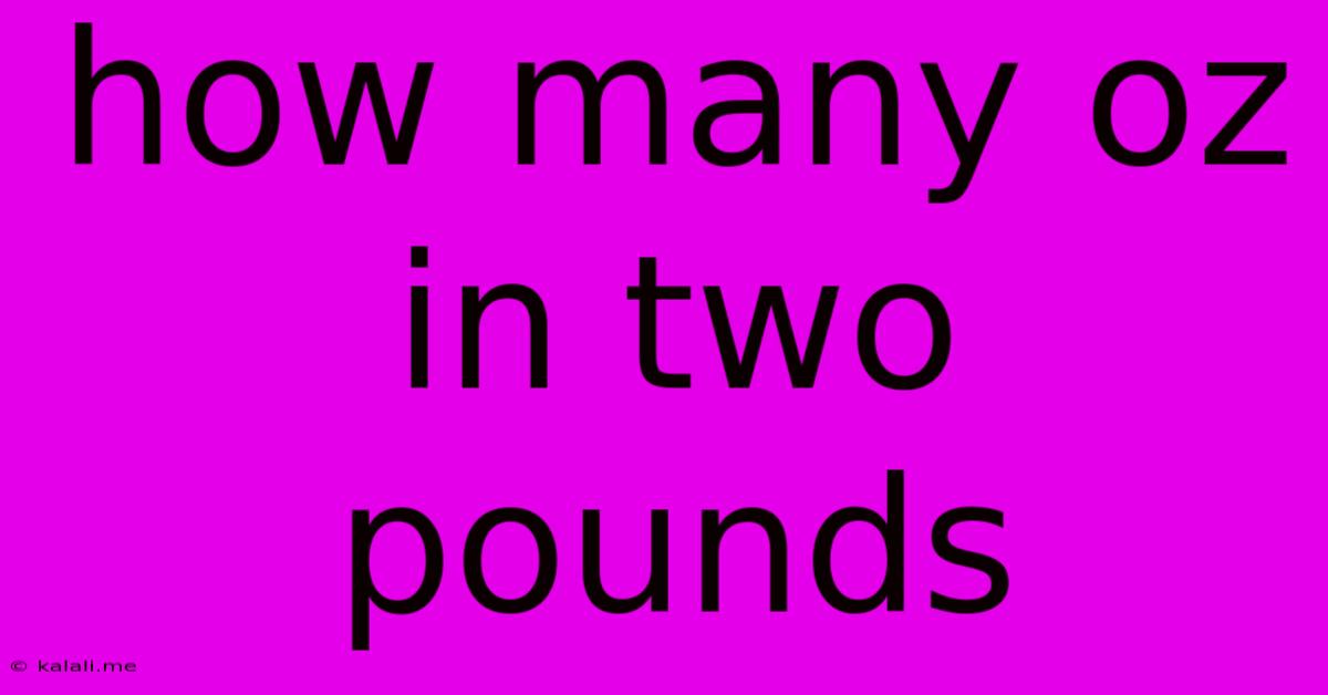 How Many Oz In Two Pounds