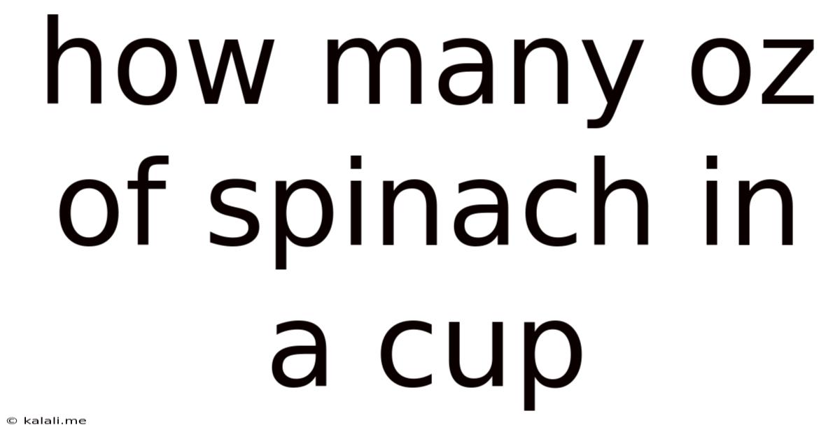 How Many Oz Of Spinach In A Cup
