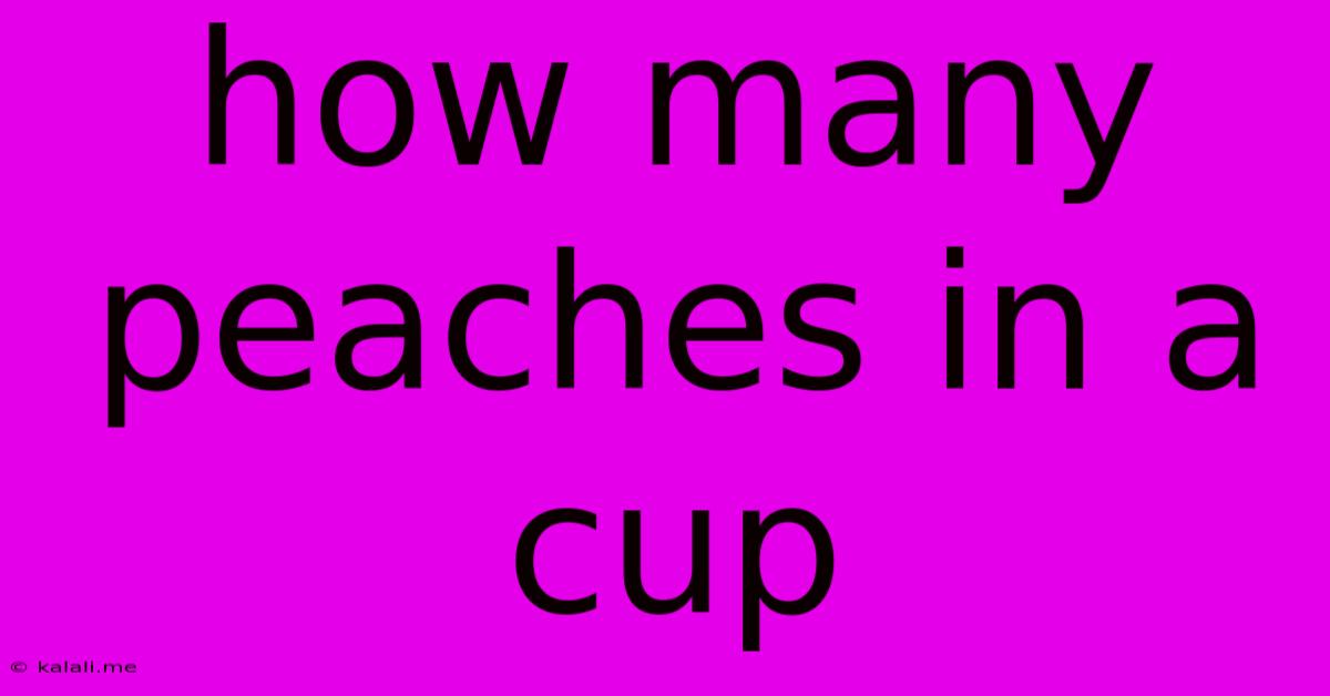 How Many Peaches In A Cup