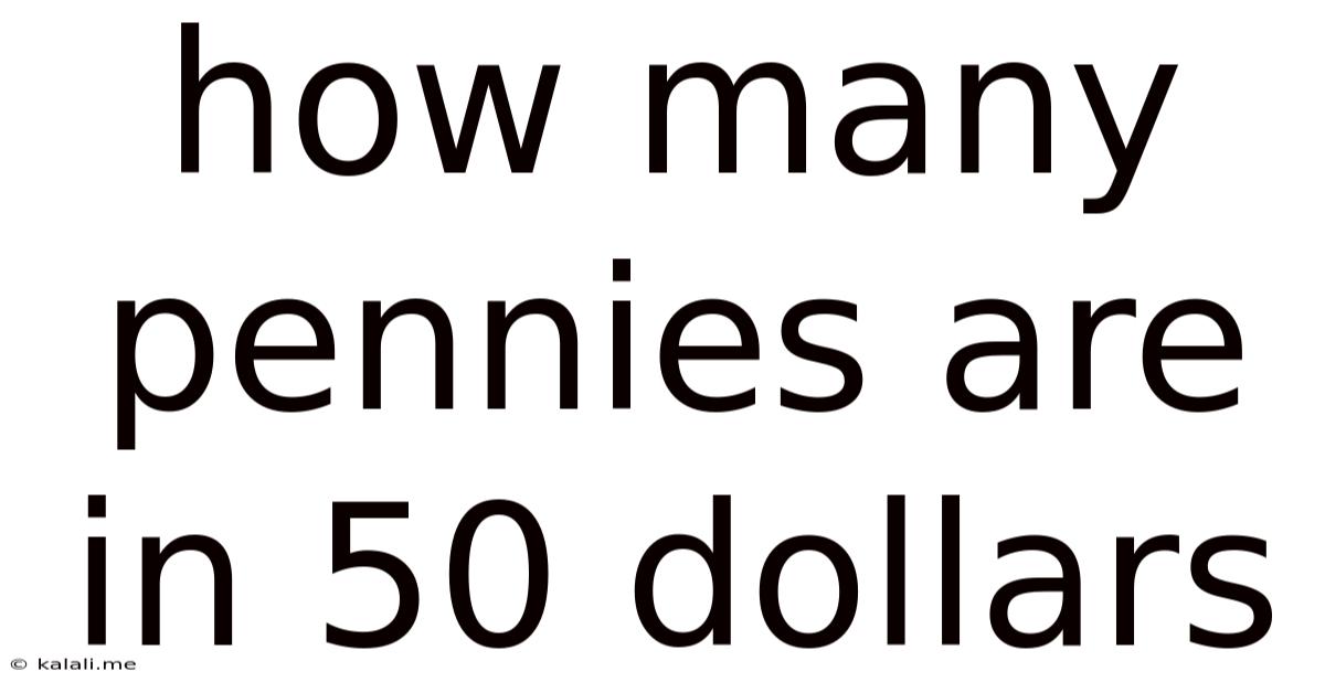 How Many Pennies Are In 50 Dollars