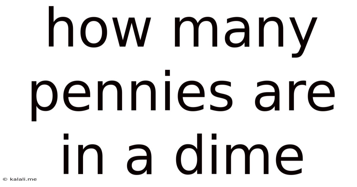 How Many Pennies Are In A Dime
