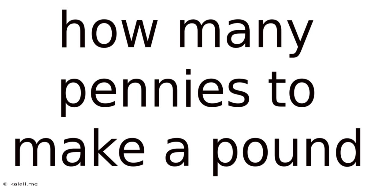 How Many Pennies To Make A Pound