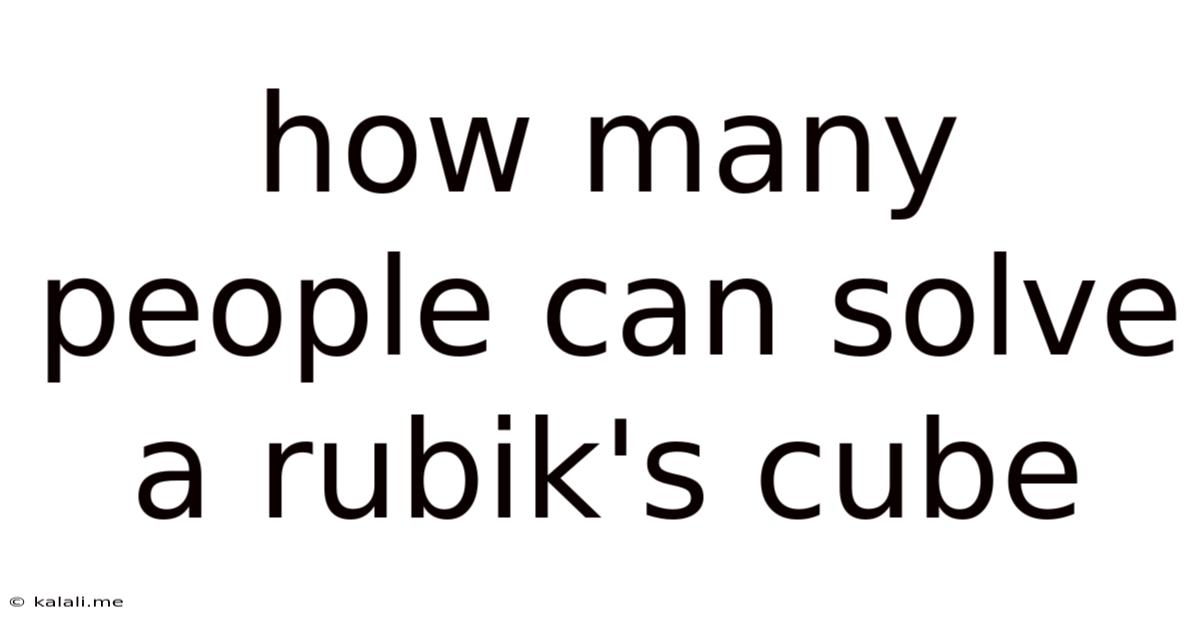 How Many People Can Solve A Rubiks Cube