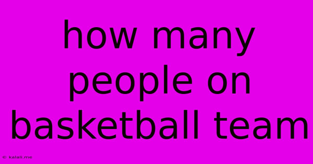 How Many People On Basketball Team