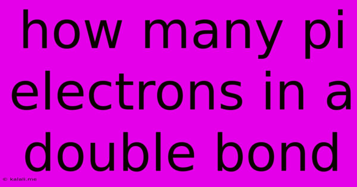 How Many Pi Electrons In A Double Bond