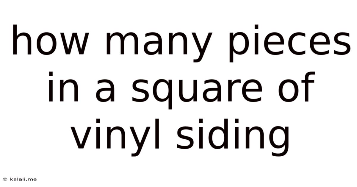 How Many Pieces In A Square Of Vinyl Siding