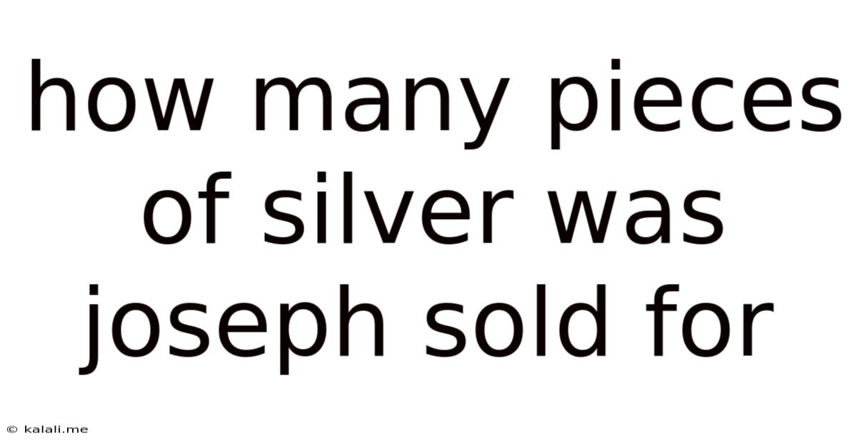 How Many Pieces Of Silver Was Joseph Sold For