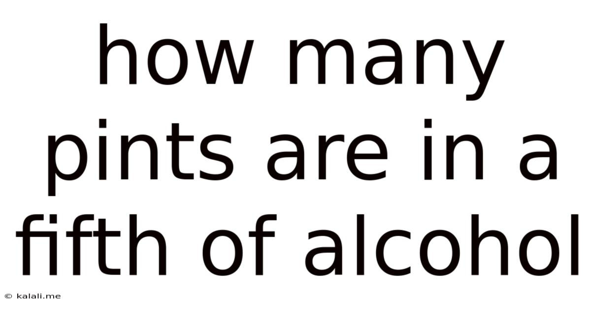 How Many Pints Are In A Fifth Of Alcohol