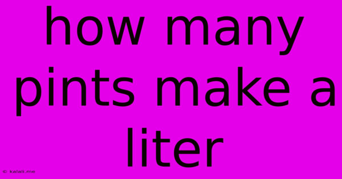 How Many Pints Make A Liter